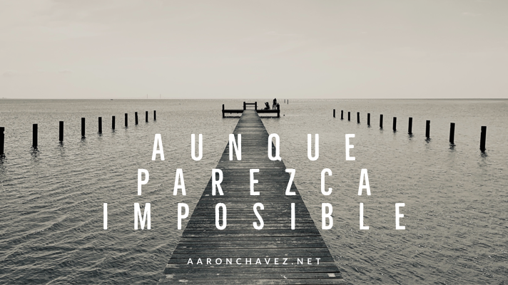 AUNQUE NO PAREZCA POSIBLE